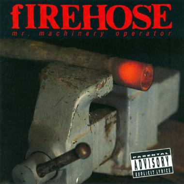 fIREHOSE -  Mr. Machinery Operator